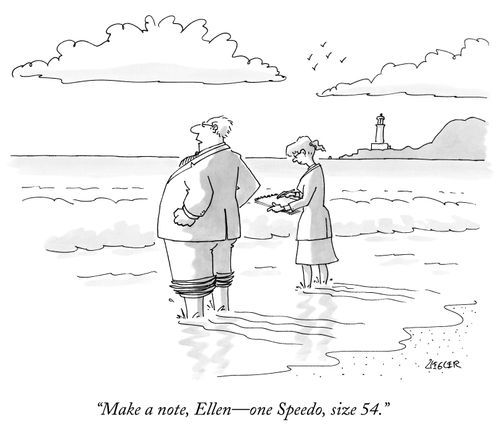 "Make a note, Ellen—one Speedo, size 54."