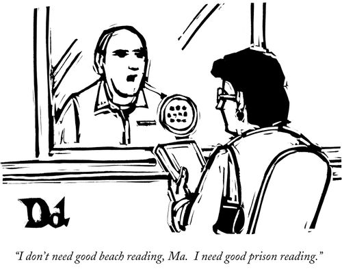 "I don't need good beach reading, Ma. I need good prison reading."