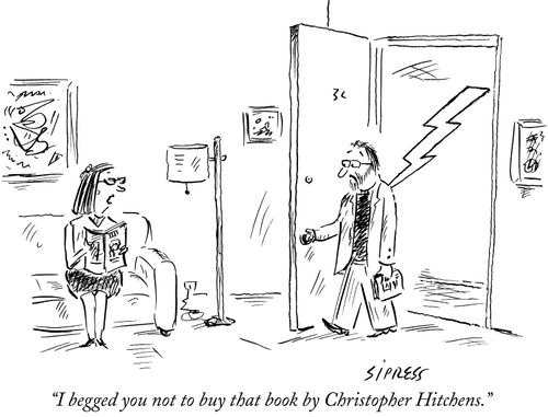 "I begged you not to buy that book by Christopher Hitchens."