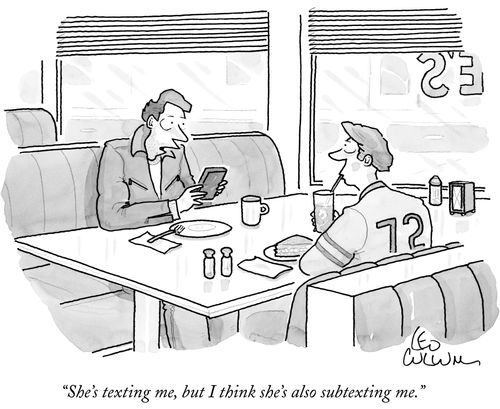 "She's texting me, but I think she's also subtexting me."