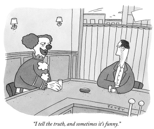 "I tell the truth, and sometimes it's funny."