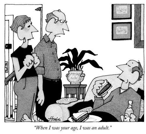 "When I was your age, I was an adult."