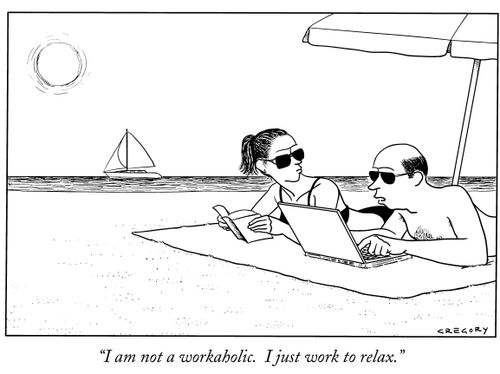 "I am not a workaholic. I just work to relax."