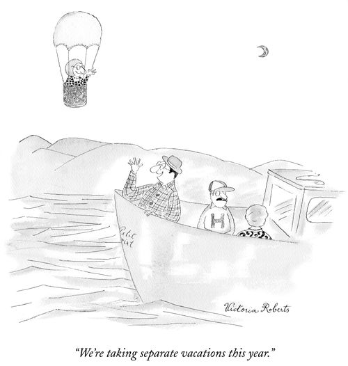 "We're taking separate vacations this year." 