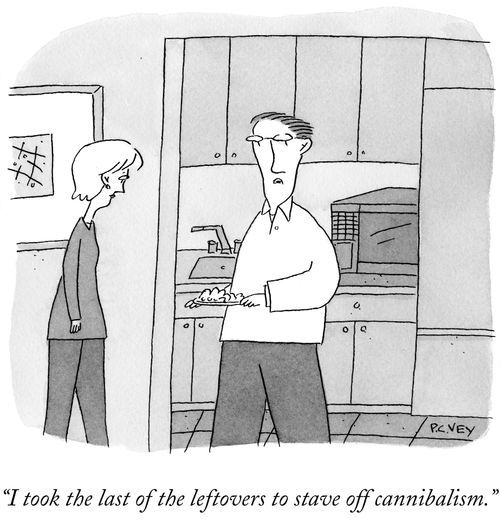 "I took the last of the leftovers to stave off cannibalism."