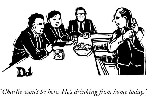 "Charlie won't be here. He's drinking from home today."