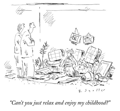 "Can't you just relax and enjoy my childhood."