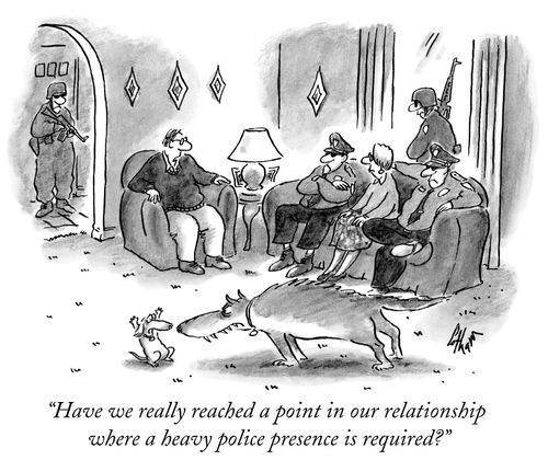 "Have we really reached a point in our relationship where a heavy police presence is required?"