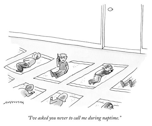 "I've asked you never to call me during naptime."