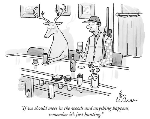 "I we meet in the woods and anything happens, remember it's just hunting."