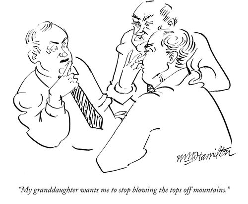 "My granddaughter wants me to stop blowing the tops off mountains."