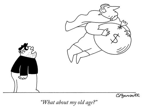 "What about my old age?"