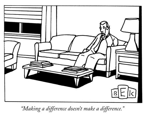 "Making a difference doesn't make a difference."