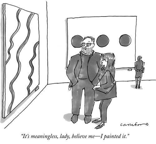 "It's meaningless, lady, believe me—I painted it."
