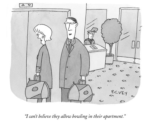 "I can't believe they allow bowling in their apartment."