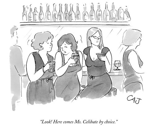 "Look! Here comes Ms. Celibate by choice."