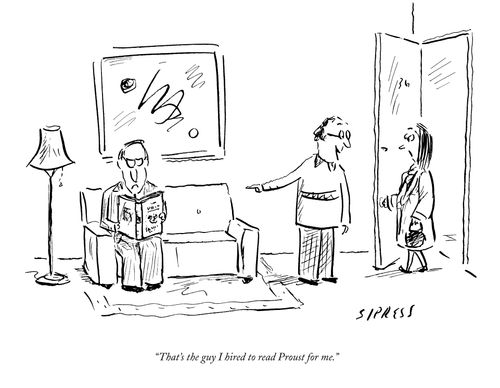 "That's the guy I hired to read Proust for me."