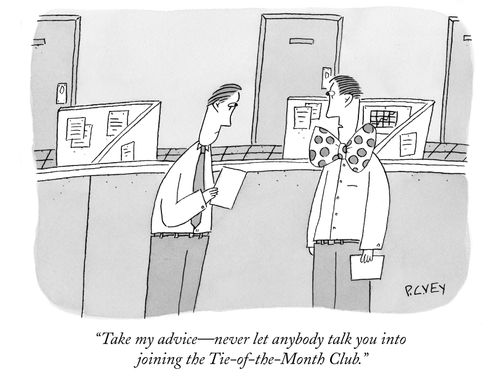 "Take my advice—never let anybody talk you into joining the Tie-of-the-Month Club."