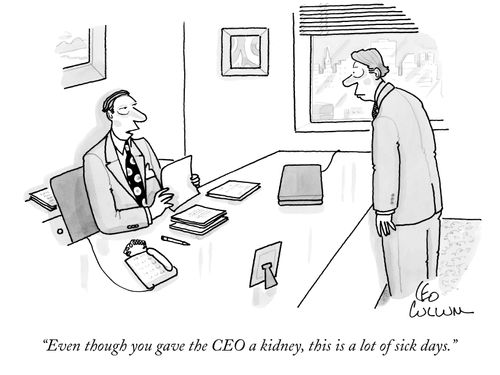 "Even though you gave the CEO a kidney, this is a lot of sick days."