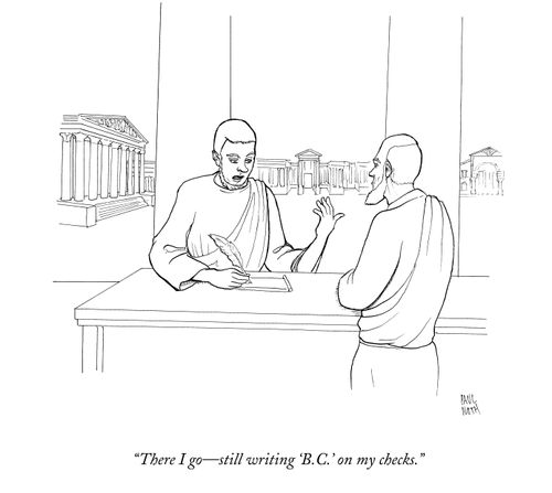 "There I go - still writing 'B.C.' on my checks."