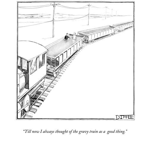 "Till now I always thought of the gravy train as a good thing."