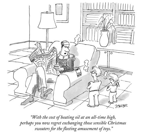 "With the cost of heating oil at an all-time high, perhaps you now regret exchanging those sensible Christmas sweaters for the fleeting amusement of toys."