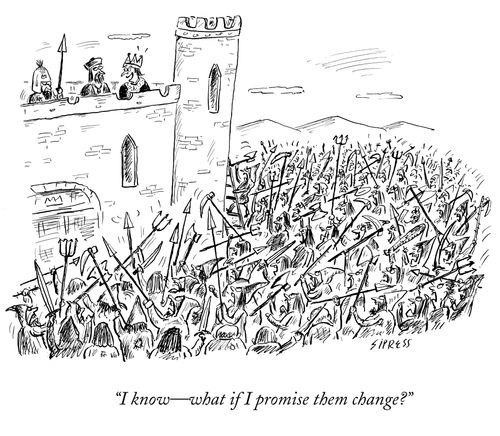 "I know - what if I promise them change?"