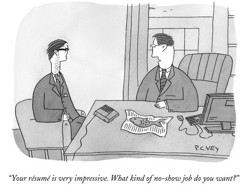 "Your resume is very impressive, what kind of no-show job do you want?"