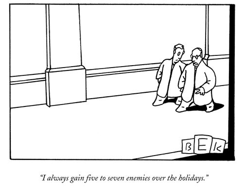 "I always gain five to seven enemies over the holidays."