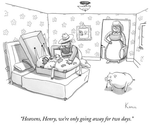 "Heavens, Henry, we're only going away for two days."