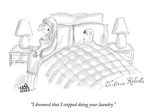 "I dreamed that I stopped doing your laundry."