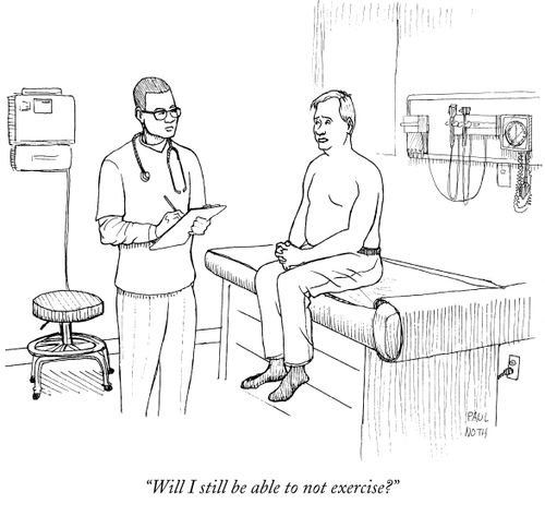"Will I still be able to not exercise?"