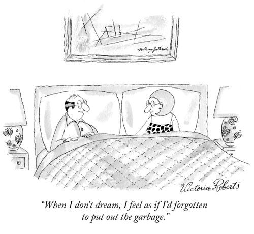 "When I don't dream, I feel as if I'd forgotten to put out the garbage."