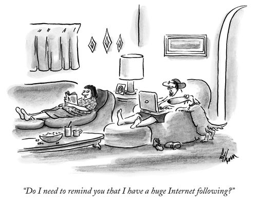 "Do I need to remind you that I have a huge Internet following?"