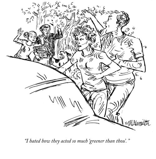 "I hated how they acted so much 'greener than thou'."