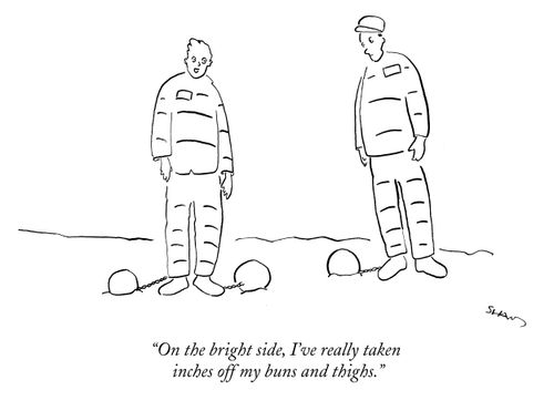 "On the bright side, I've really taken inches off my buns and thighs."