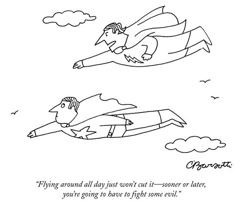 "Flying around all day just won't cut it - sooner or later, you're going to have to fight some evil."
