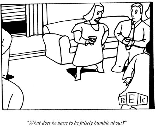 "What does he have to be falsely humble about?"