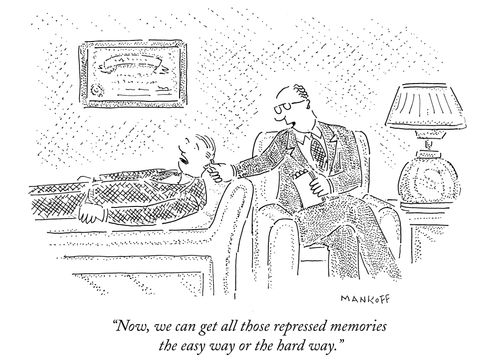 "Now, we can get all those repressed memories the easy way or the hard way."