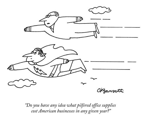 "Do you have any idea what pilfered office supplies cost American businesses in any given year?"