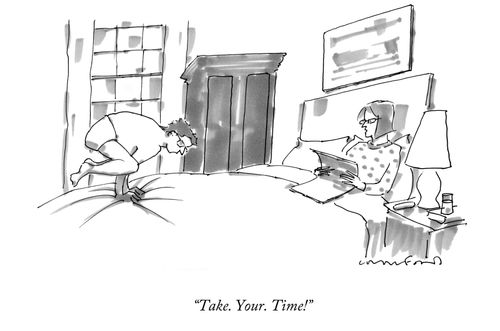 "Take. Your. Time!"