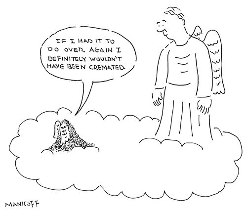 "If I had it to do over again I definitely wouldn't have been cremated."