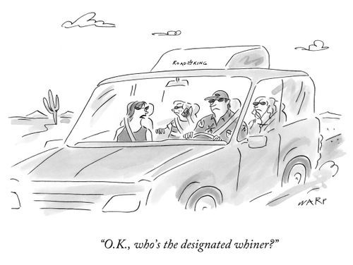 "O.K., who's the designated whiner?"
