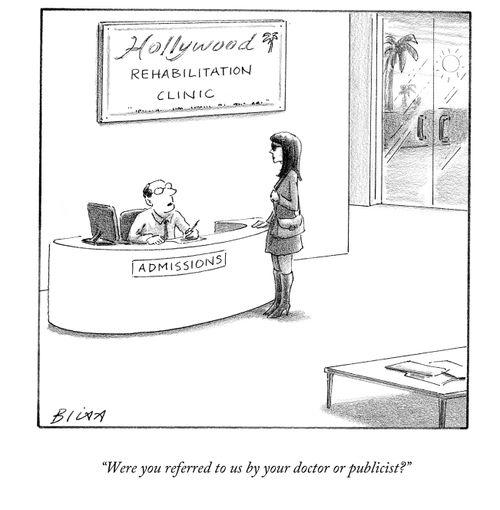 "Were you referred to us by your doctor or publicist?"
