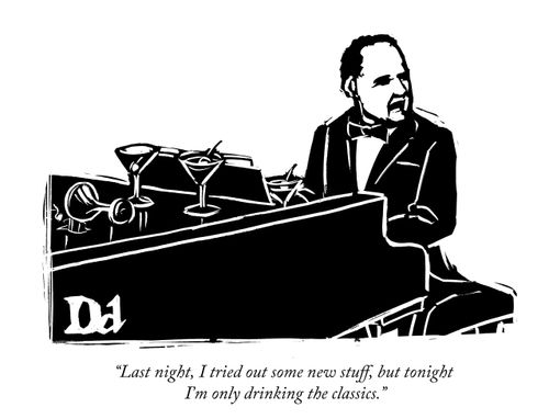 "Last night, I tried out some new stuff, but tonight I'm only drinking the classics."