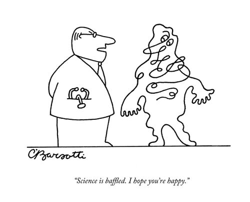 "Science is baffled. I hope you're happy."