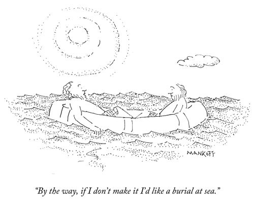 "By the way, if I don't make it I'd like a burial at sea."