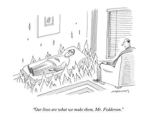 "Our lives are what we make them, Mr. Fedderson."