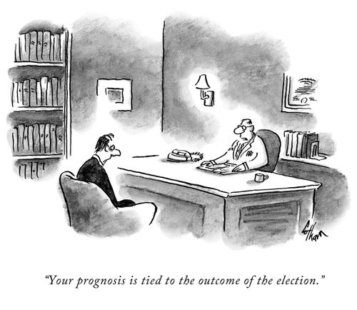 "Your prognosis is tied to the outcome of the election."
