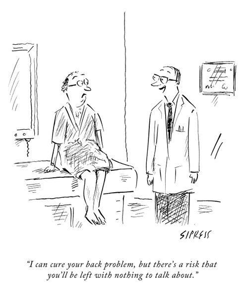 "I can cure your back problem, but there's a risk that you'll be left with nothing to talk about."